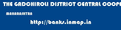 THE GADCHIROLI DISTRICT CENTRAL COOPERATIVE BANK LIMITED  MAHARASHTRA     banks information 